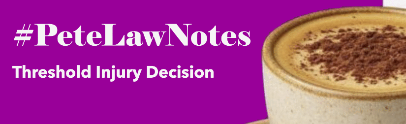 #44 – Court of Appeal Finds no Error in Delegate’s Decision Refusing to Refer Threshold Injury Dispute for Assessment